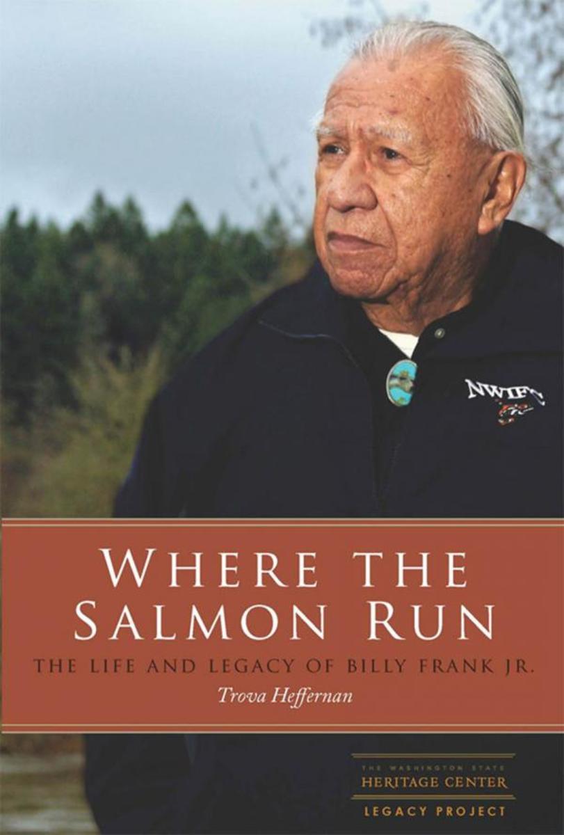 Where the Salmon Run The Life and Legacy of Billy Frank Jr. ICT News