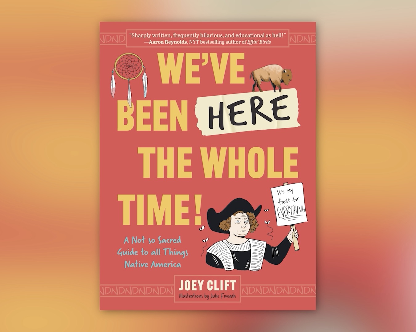 Cowlitz Indian Tribe Joey Clift shares new book We've Been Here the Whole Time: A Not So Sacred Guide to all Things Native America